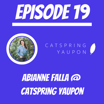 #19 - Abianne Falla @ Catspring Yaupon