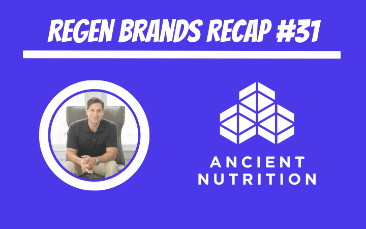 ReGen Brands Recap #31