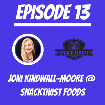 #13 - Joni Kindwall-Moore @ Snacktivist
