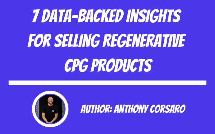 7 Data-Backed Insights For Selling Regenerative CPG Products