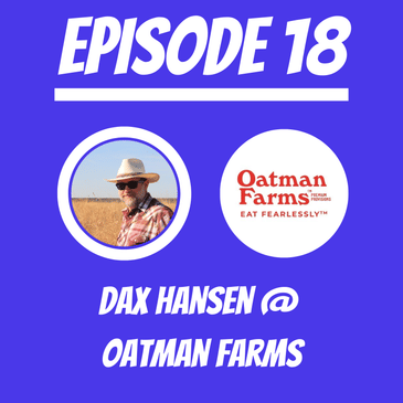 #18 - Dax Hansen @ Oatman Farms