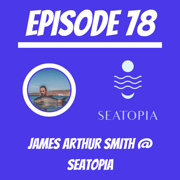 #78 - James Arthur Smith @ Seatopia