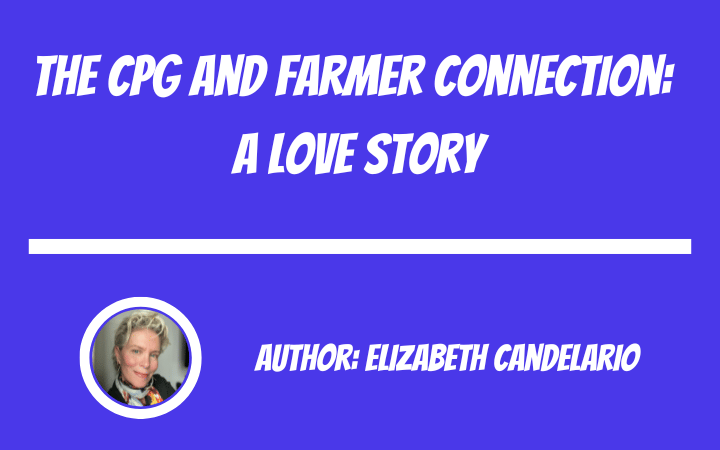 The CPG and Farmer Connection: A Love Story