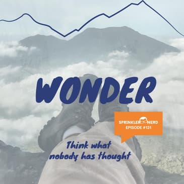 #131 - Wonder and Think What Nobody Has Thought