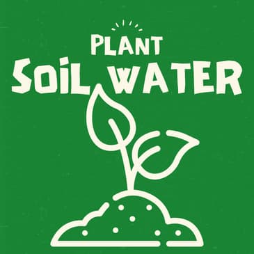 #053 - Caller Feedback, Plants, Soil, Water = Value