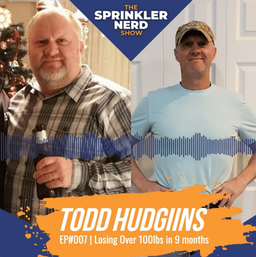 #007 - Losing 100lbs in 9 months with Todd Hudgins of Bayside Irrigation
