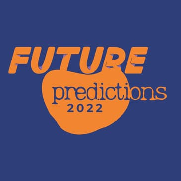 #063 - Predictions for 2022, 2nd Annual Episode with Paul Bassett