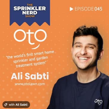 #045 - OtO Lawn, Smart Home Sprinkler & Garden Treatment System with Ali Sabti