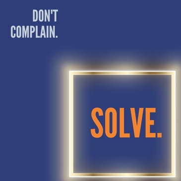 #087 - Entrepreneurs Don't Complain About Problems