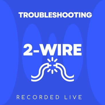 #015 - 2-Wire Troubleshooting - Baseline Tech-Talk Tuesday, Recorded Live on 3/24/20