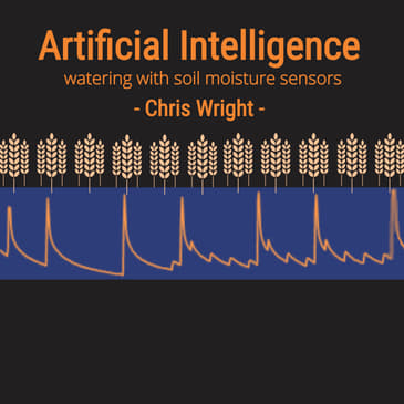 #023 - Soil Sensors for Artificial Intelligence Watering with Chris Wright, VP of Sales, for Baseline Control Systems.