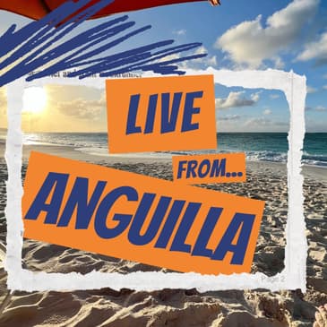 #067 - LIVE from Anguilla, where water matters.