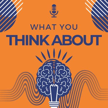 #088 - What You Think About