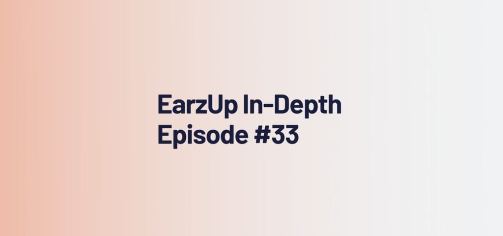 EarzUp! In-Depth | Episode #33