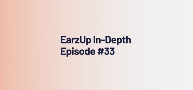 EarzUp! In-Depth | Episode #33