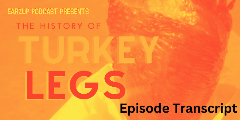 Podcast Transcript | The History of Turkey Legs In Disneyland