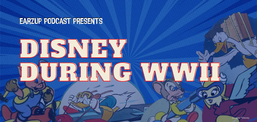 EarzUp! | Walt Disney and World War 2
