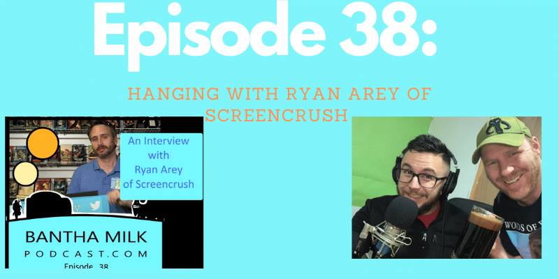 Bantha Milk | An interview with Ryan Arey of Screencrush