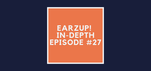 EarzUp! In-Depth | Episode #27