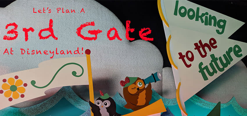 EarzUp! | Let's Plan A 3rd Gate At Disneyland