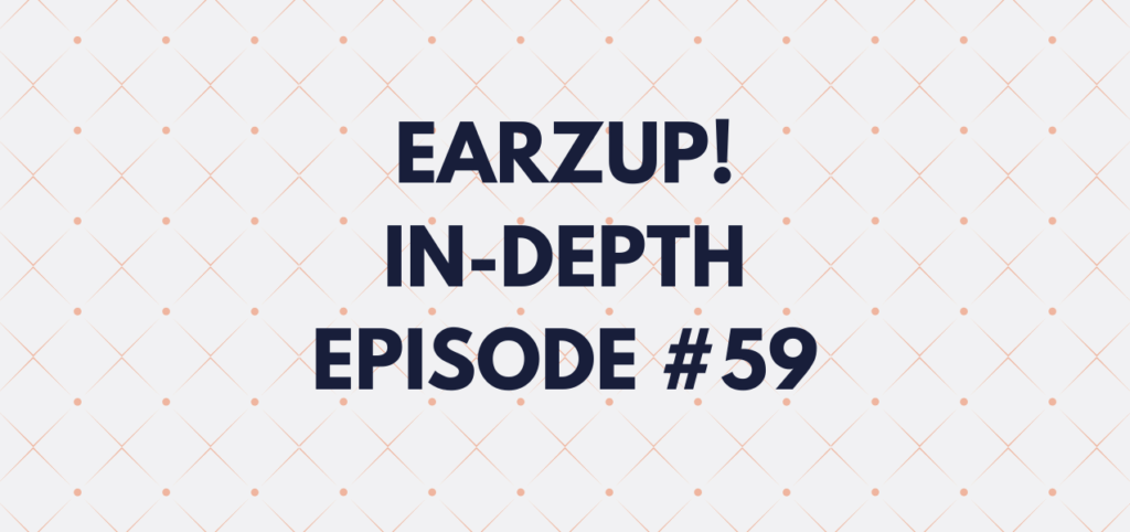 EarzUp! | In-Depth #59