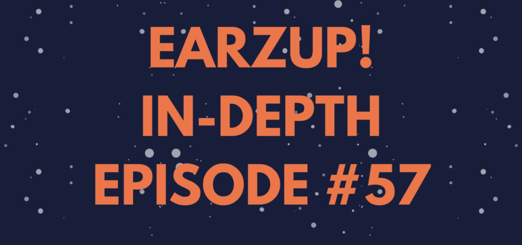 EarzUp! In-Depth | Episode #57