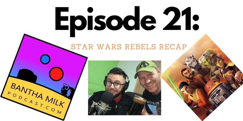 Bantha Milk | Star Wars Rebels Recap