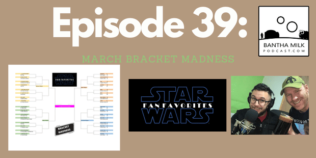 Bantha Milk | Star Wars March Bracket Madness | Round One RESULTS!