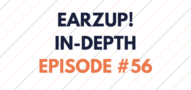 EarzUp! In-Depth | Episode #56