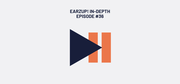 EarzUp! In-Depth | Episode #36