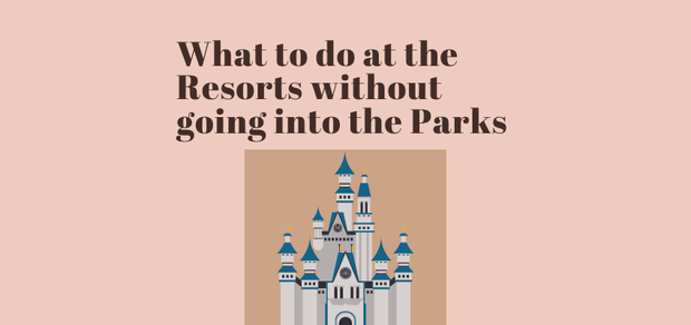 EarzUp! | What To Do At The Disney Resorts (Without Going Into the Parks)