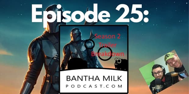 Bantha Milk | The Mandalorian Season 2 Trailer Break down