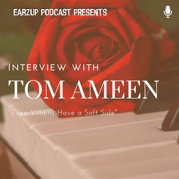 EarzUp! | Tom Ameen Shares His Latest Album "Even Villains Have A Soft Side"