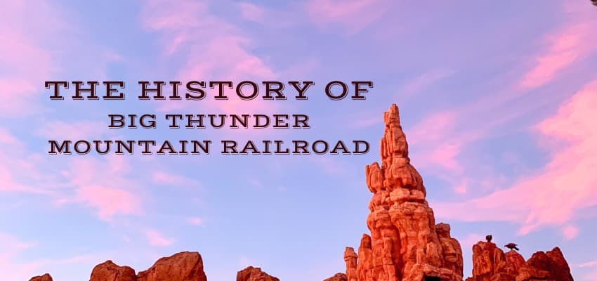 EarzUp! | The History of Big Thunder Mountain