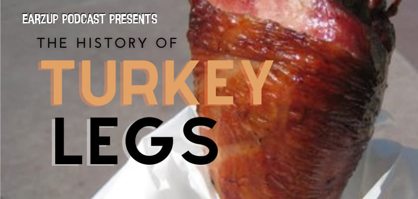 EarzUp! | The History of Turkey Legs in Disneyland