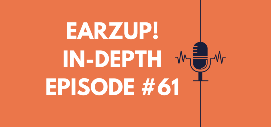 EarzUp! In-Depth | Episode #61