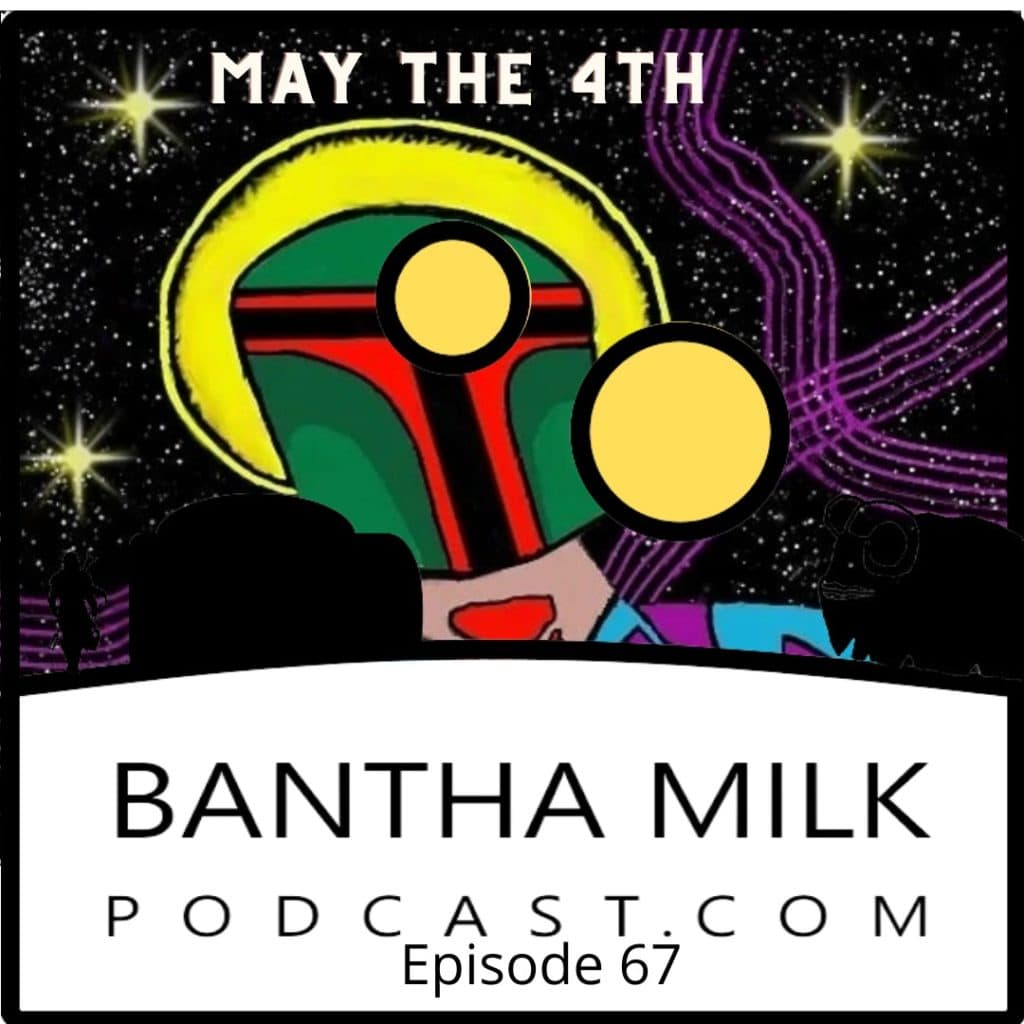 Bantha Milk's Star Wars Day
