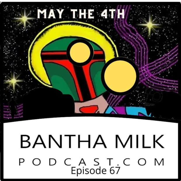 Bantha Milk's Star Wars Day