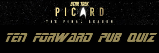 ENDED PICARD TEN FORWARD PUB QUIZ QUESTIONS