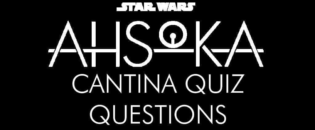 STAR WARS AHSOKA CANTINA QUIZ QUESTIONS - WINNER ANNOUNCED ON OUR 800TH PODCAST EPISODE