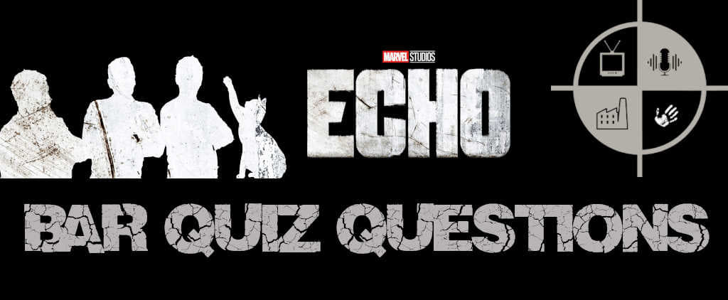 Marvel's Echo Bar Quiz Questions