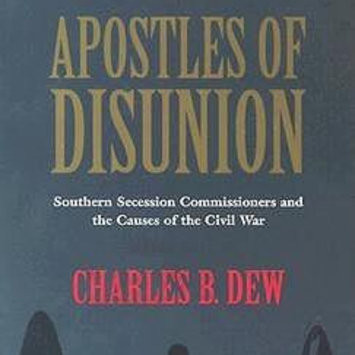 Apostles of Disunion: Understanding Southern Secessionist Ideology in Depth