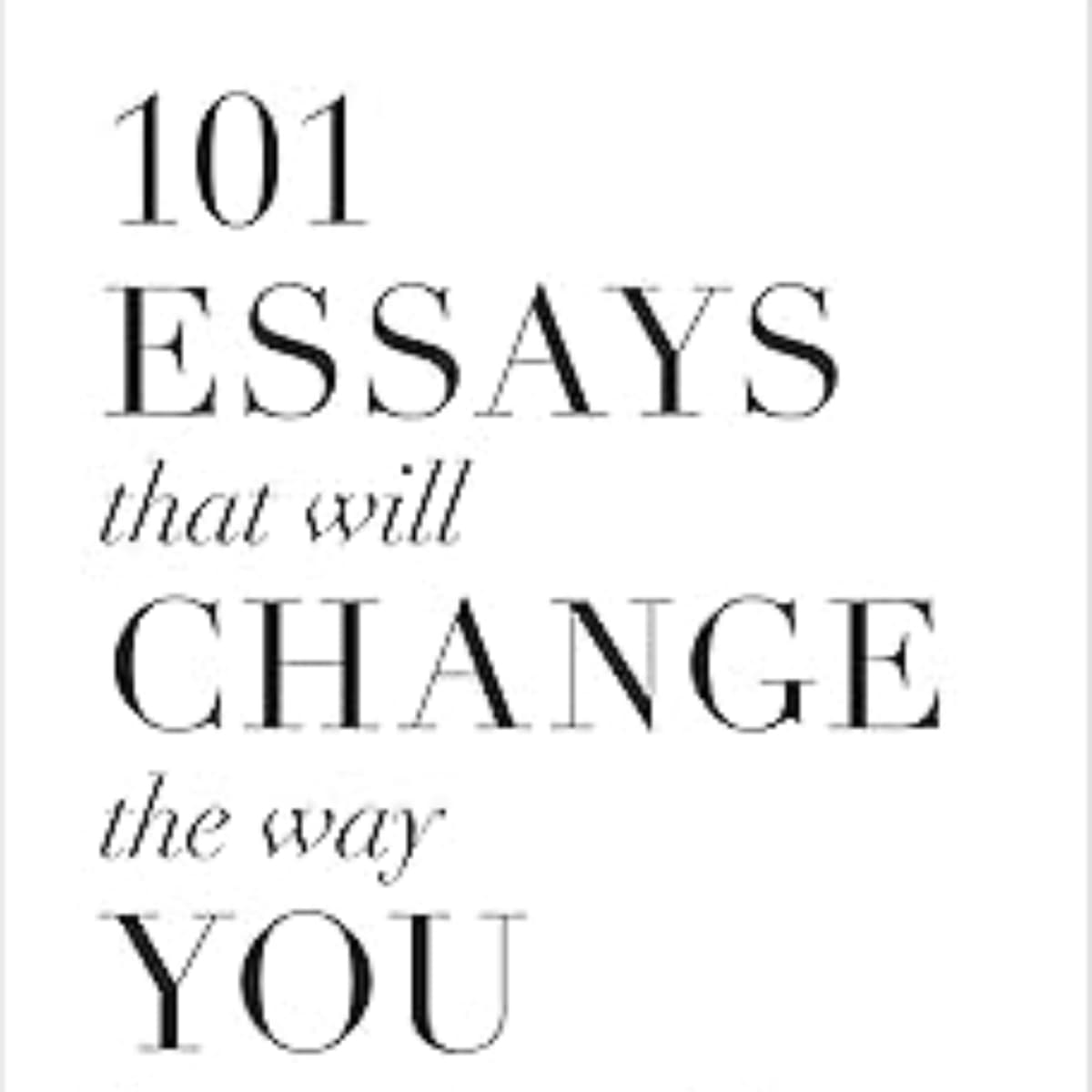 101 Essays That Will Change The Way You Think: Summary Insights