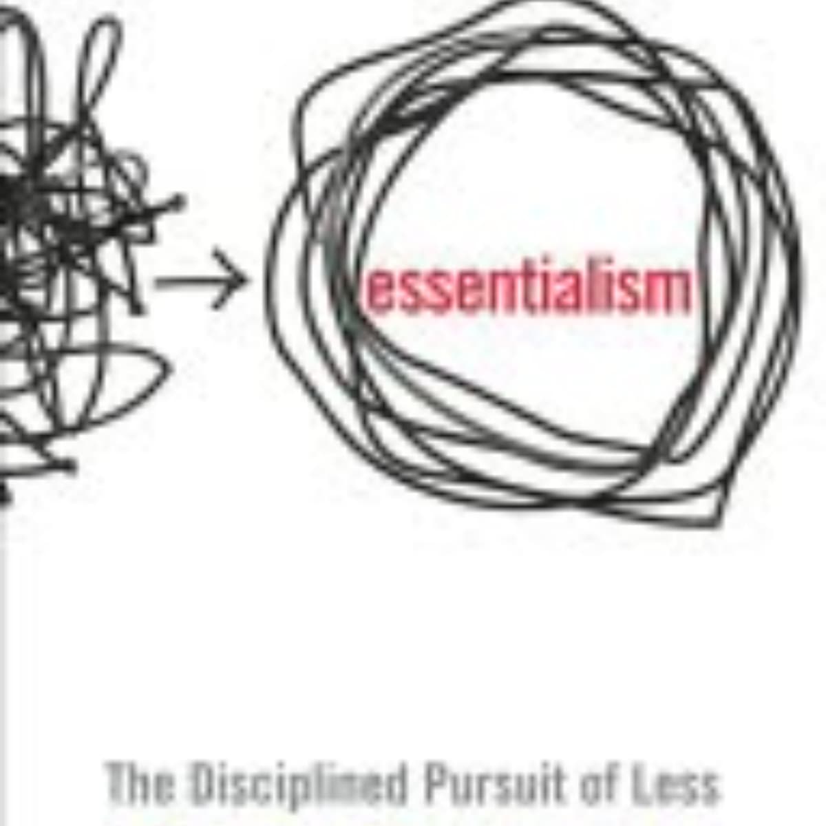 Essentialism: A Guide to Focusing on What Matters