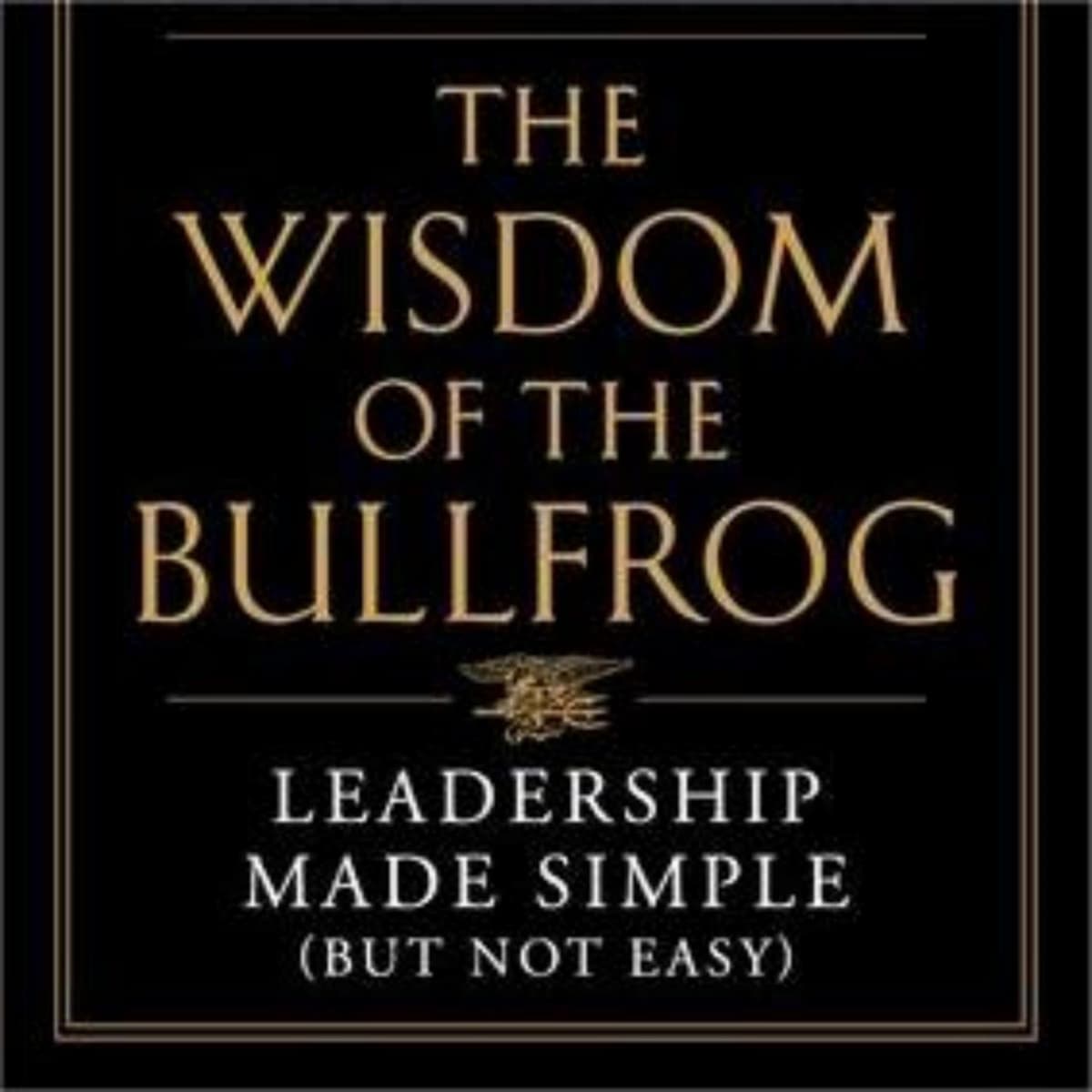 The Wisdom of the Bullfrog: Lessons in Leadership Unveiled