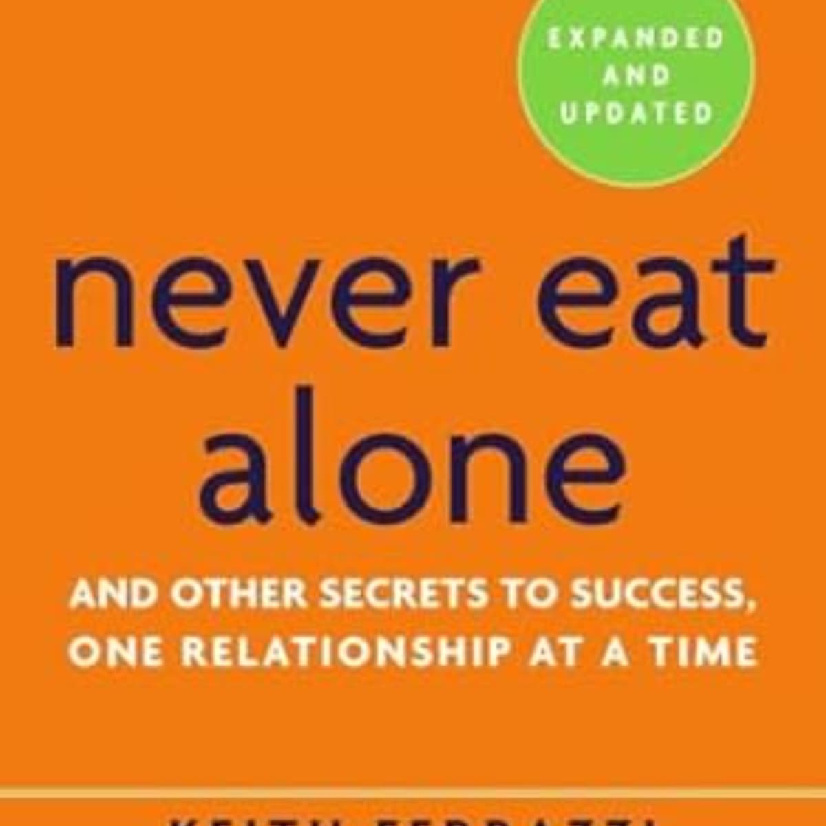 Never Eat Alone: Building Connections for Success in Life