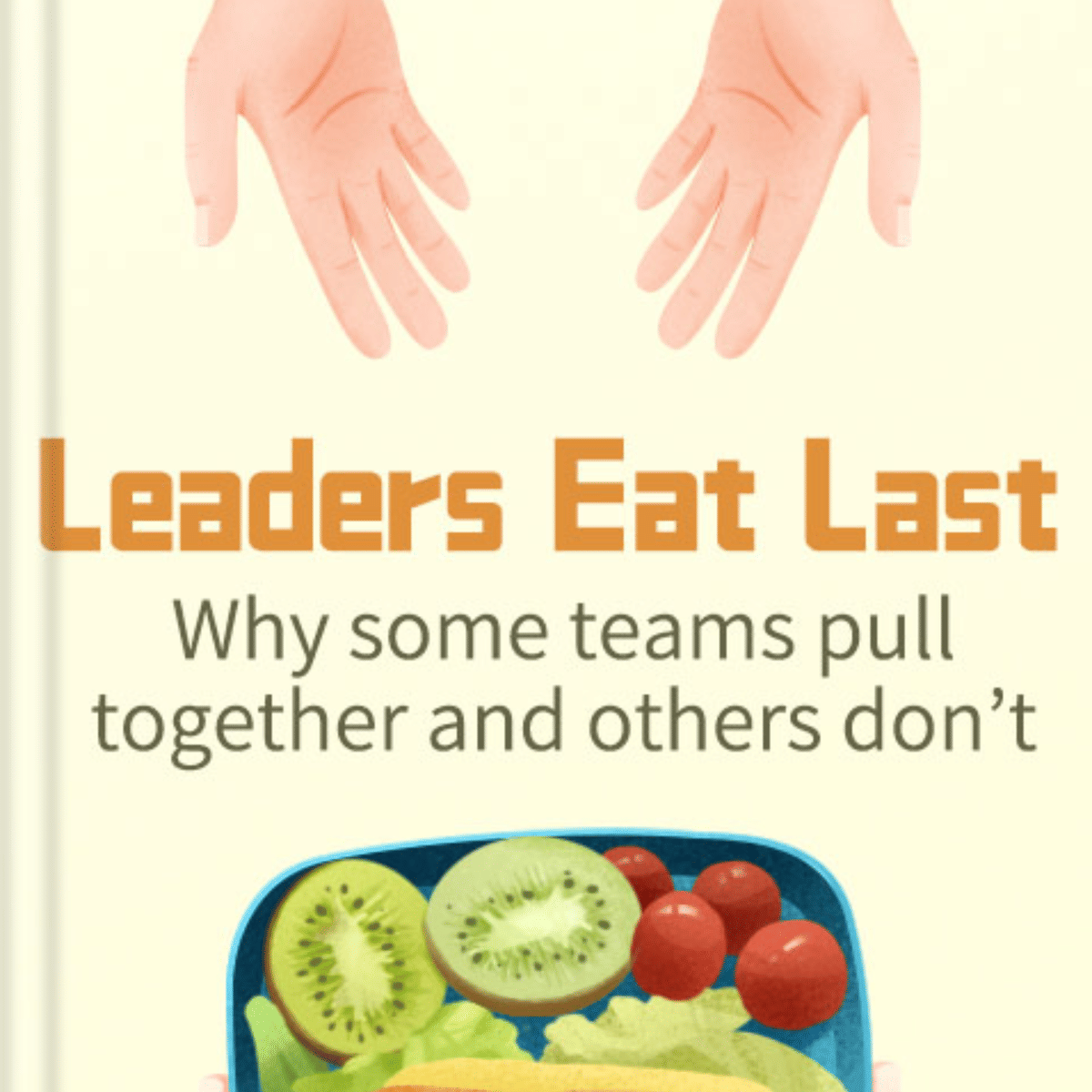 Leaders Eat Last: Key Insights from Simon Sinek