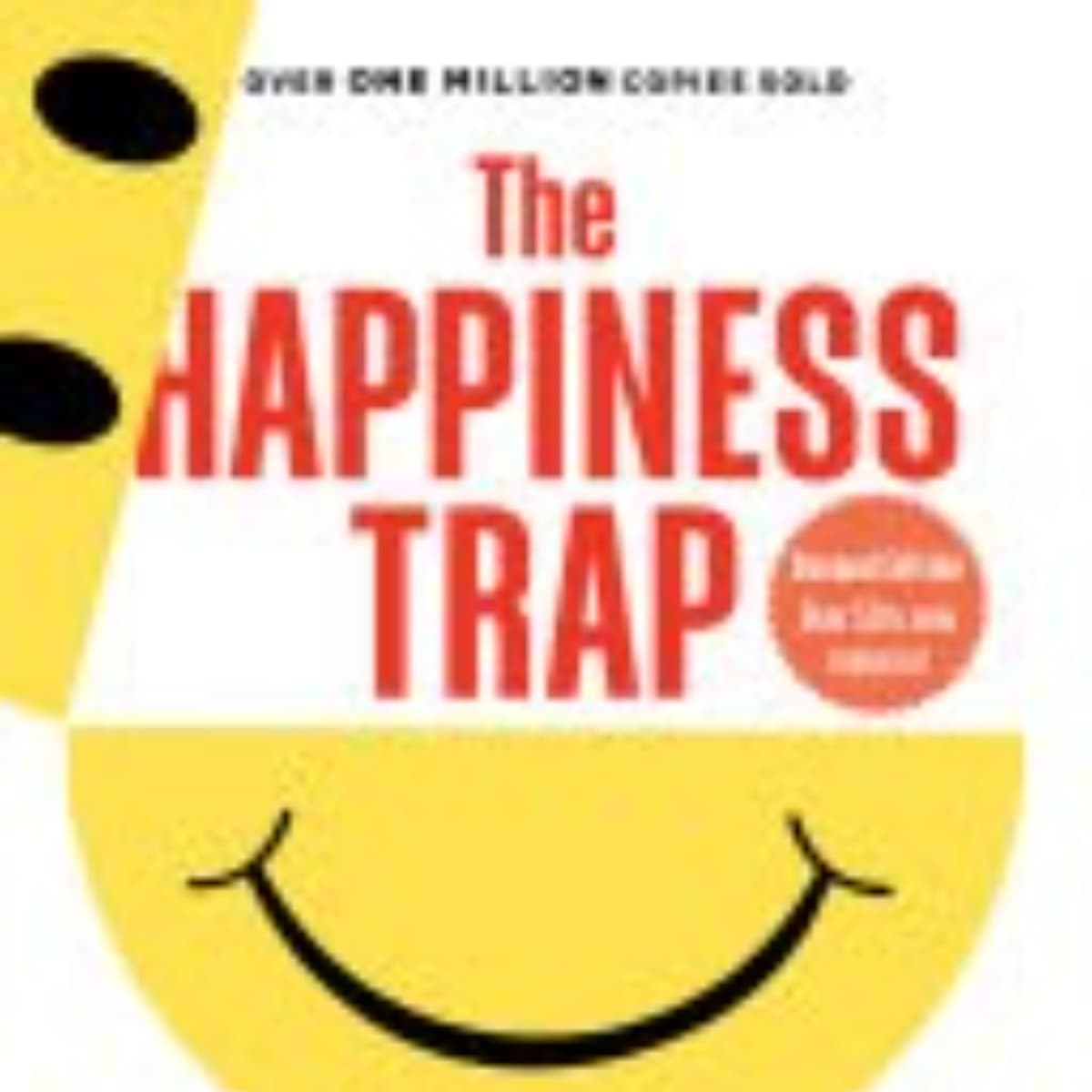 The Happiness Trap: Unpacking the Secrets to True Happiness