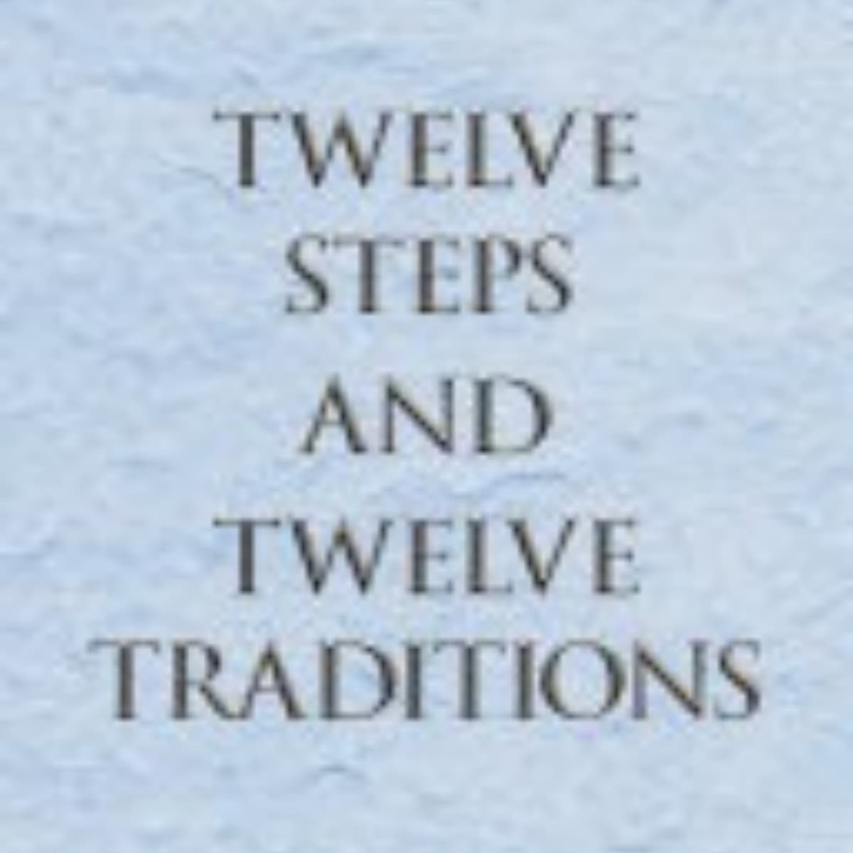 Twelve Steps and Twelve Traditions: A Comprehensive Summary