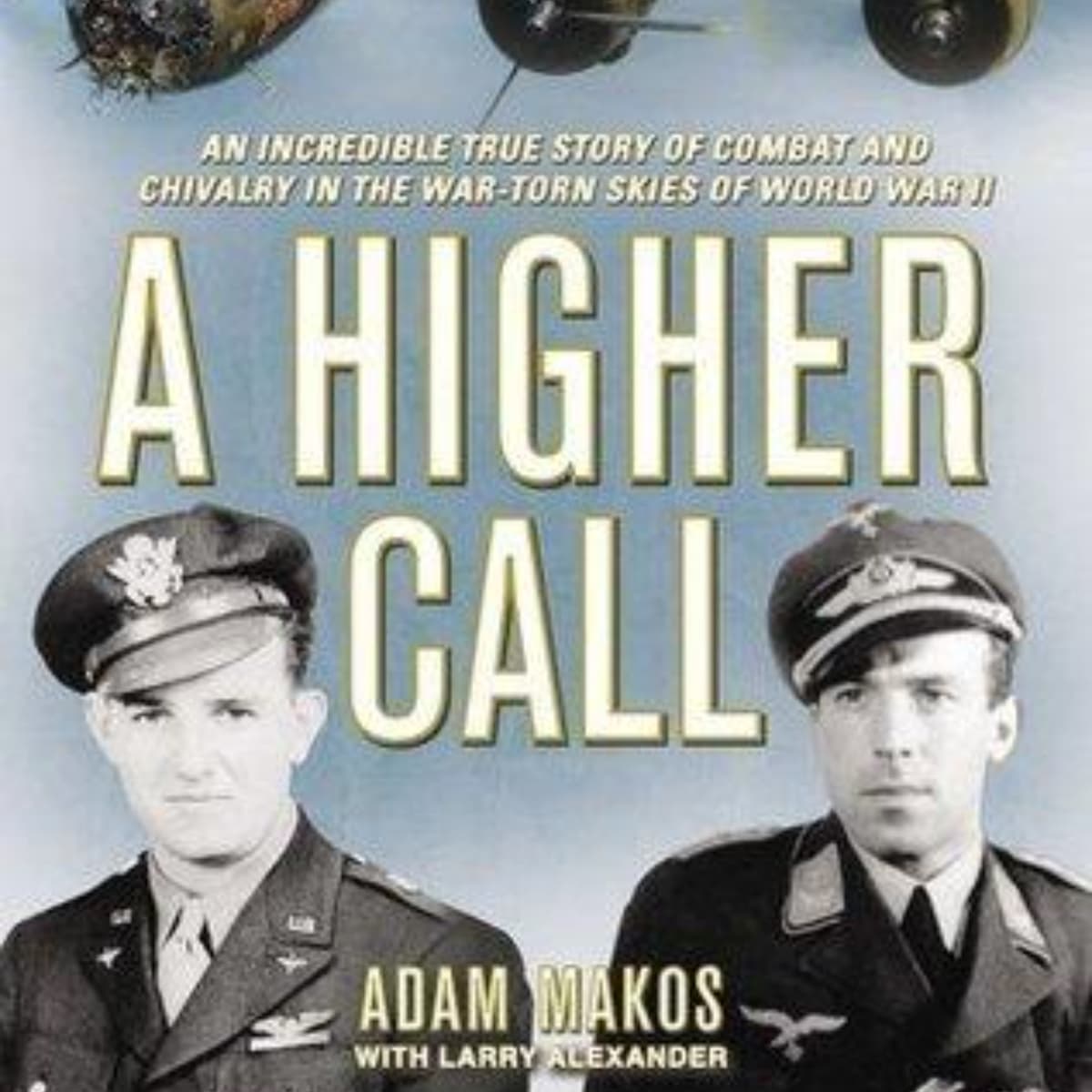 A Higher Call: A Journey of Courage and Humanity